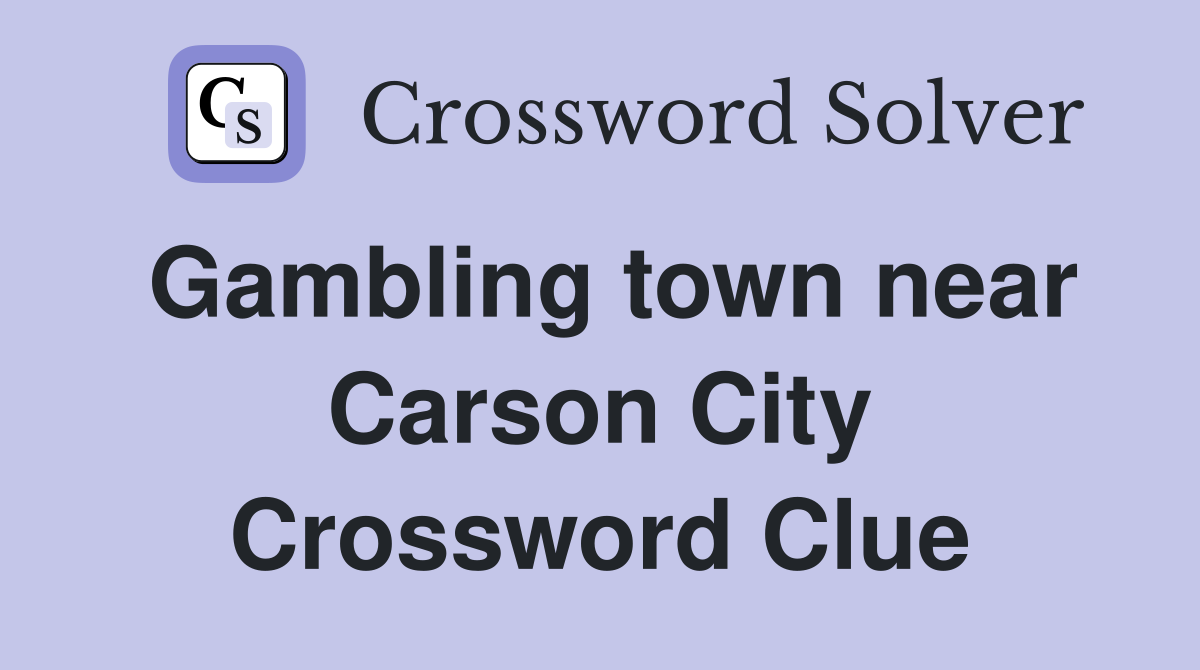 Gambling town near Carson City Crossword Clue