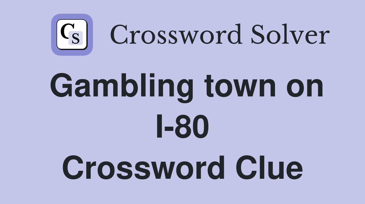 Gambling town on I-80 Crossword Clue