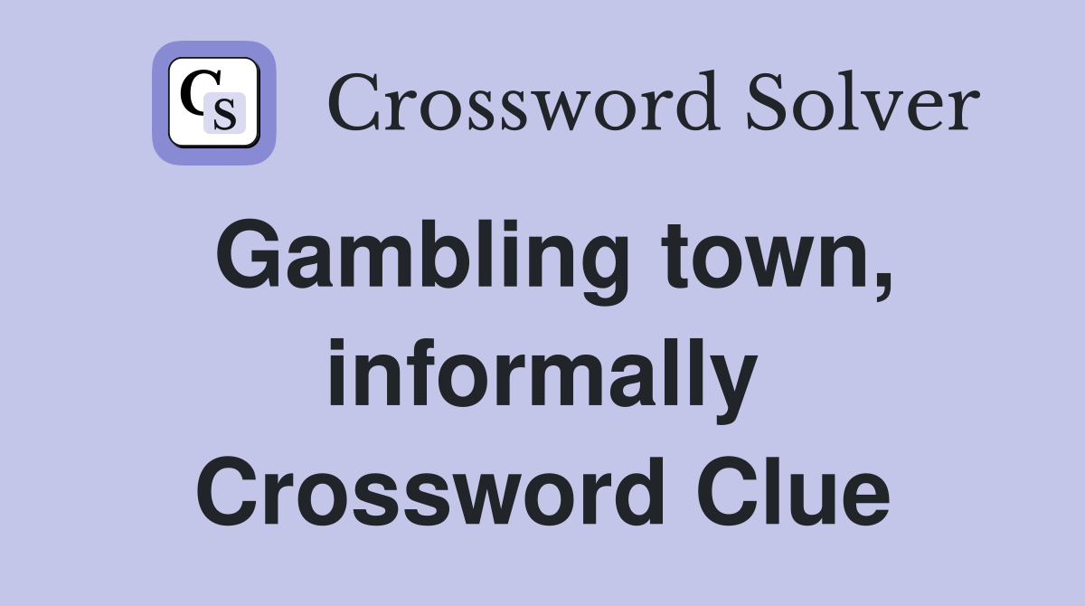 Gambling town, informally Crossword Clue