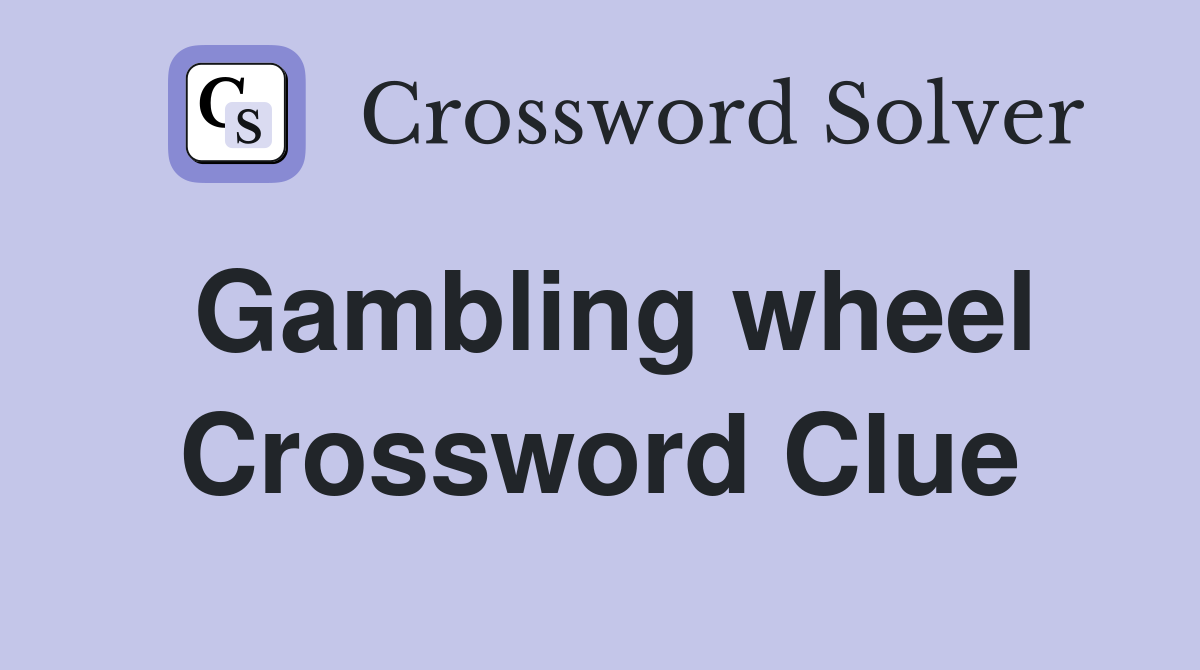 Gambling wheel Crossword Clue