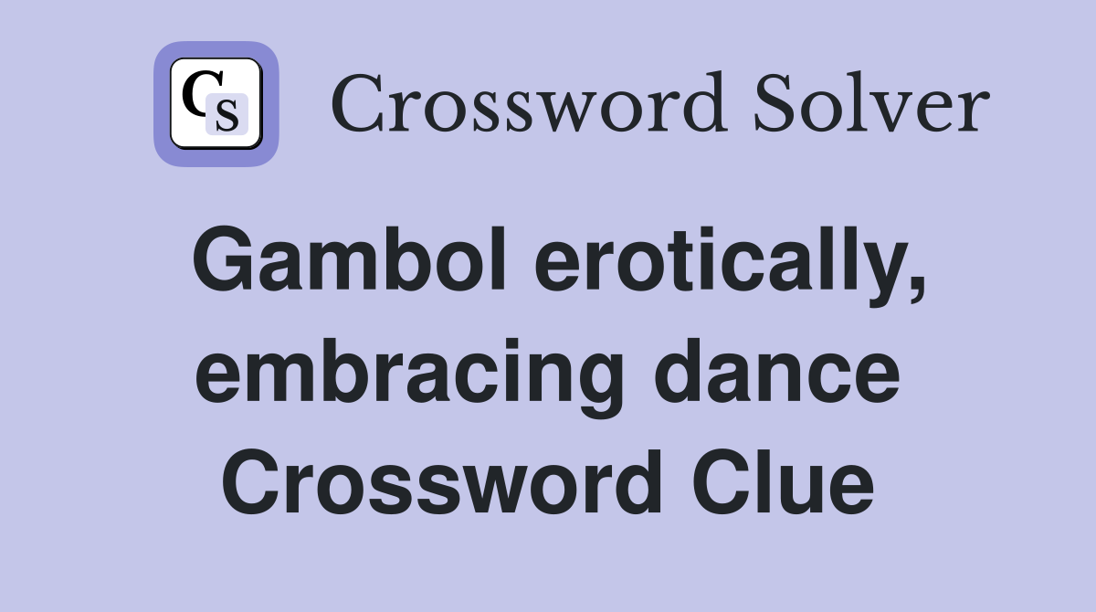 Gambol erotically, embracing dance Crossword Clue