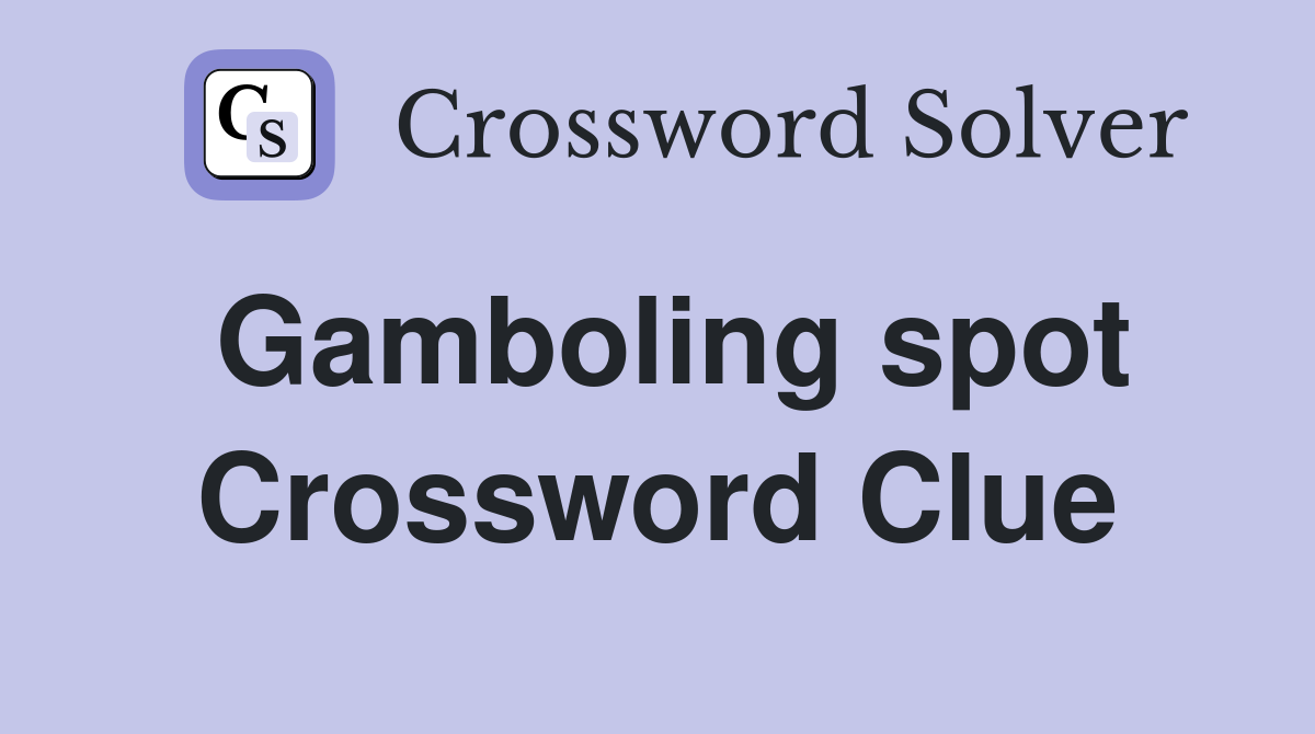 Gamboling spot Crossword Clue
