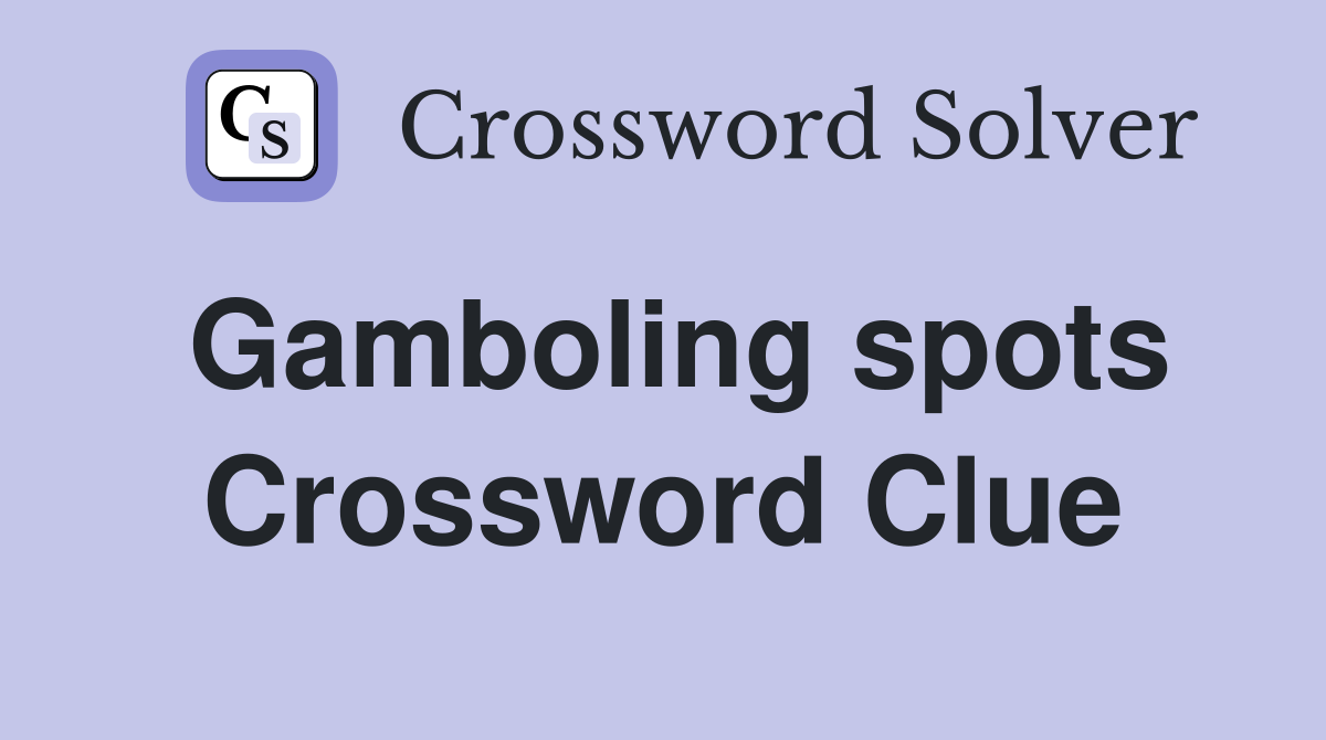 Gamboling spots Crossword Clue