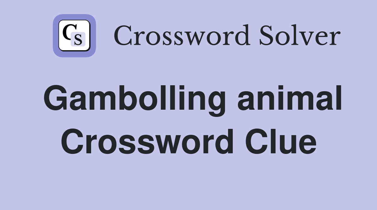 Gambolling animal Crossword Clue