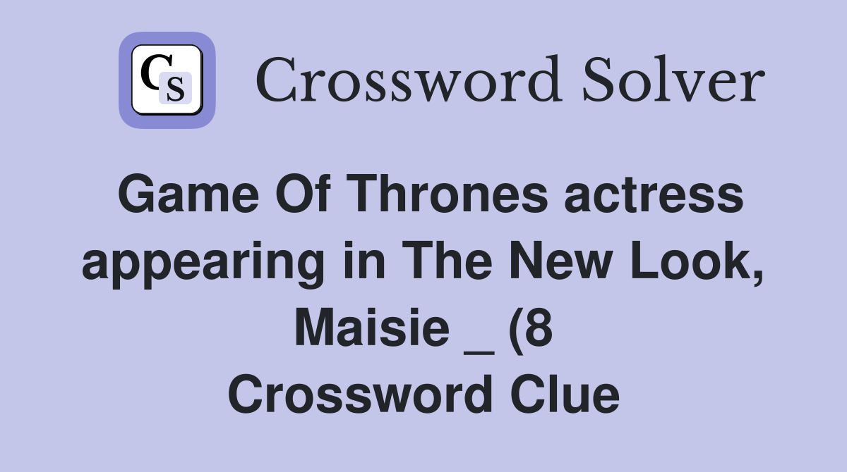 Game Of Thrones actress appearing in The New Look Maisie (8 Game Of Thrones actress appearing in The New Look Maisie (8