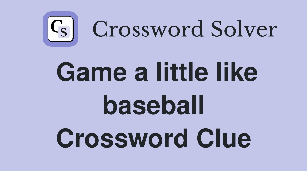 Game a little like baseball Crossword Clue