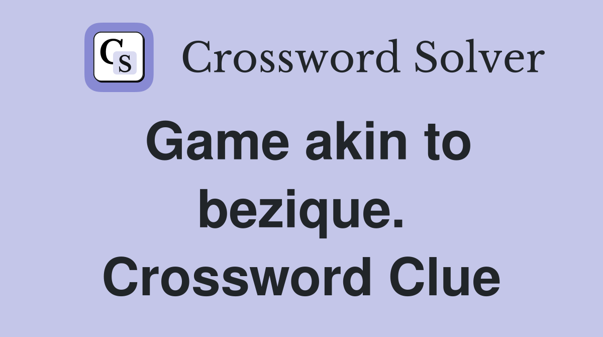 Game akin to bezique. Crossword Clue