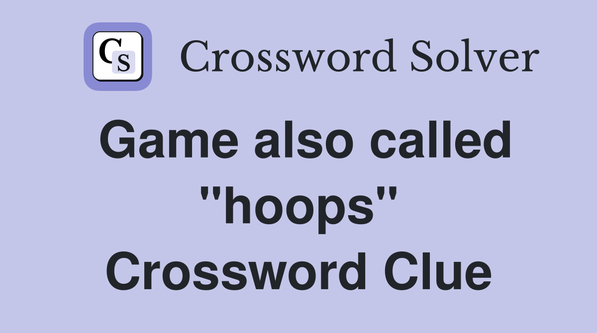 Game also called "hoops" Crossword Clue