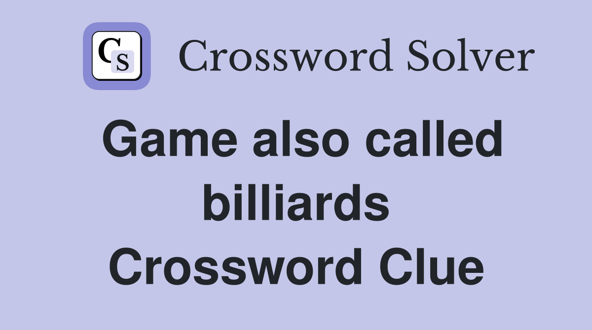 Game also called billiards Crossword Clue