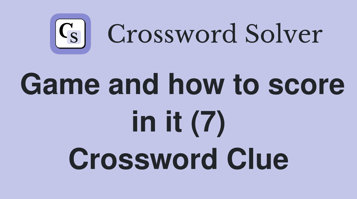 Game and how to score in it (7) Crossword Clue