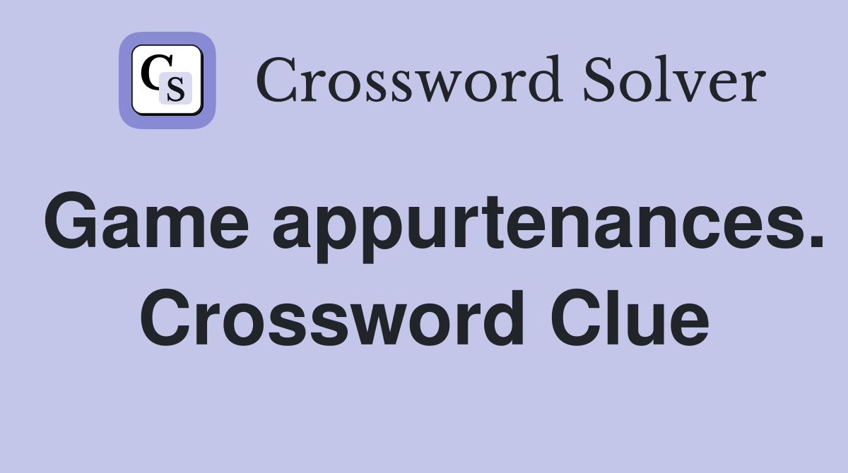 Game appurtenances. Crossword Clue