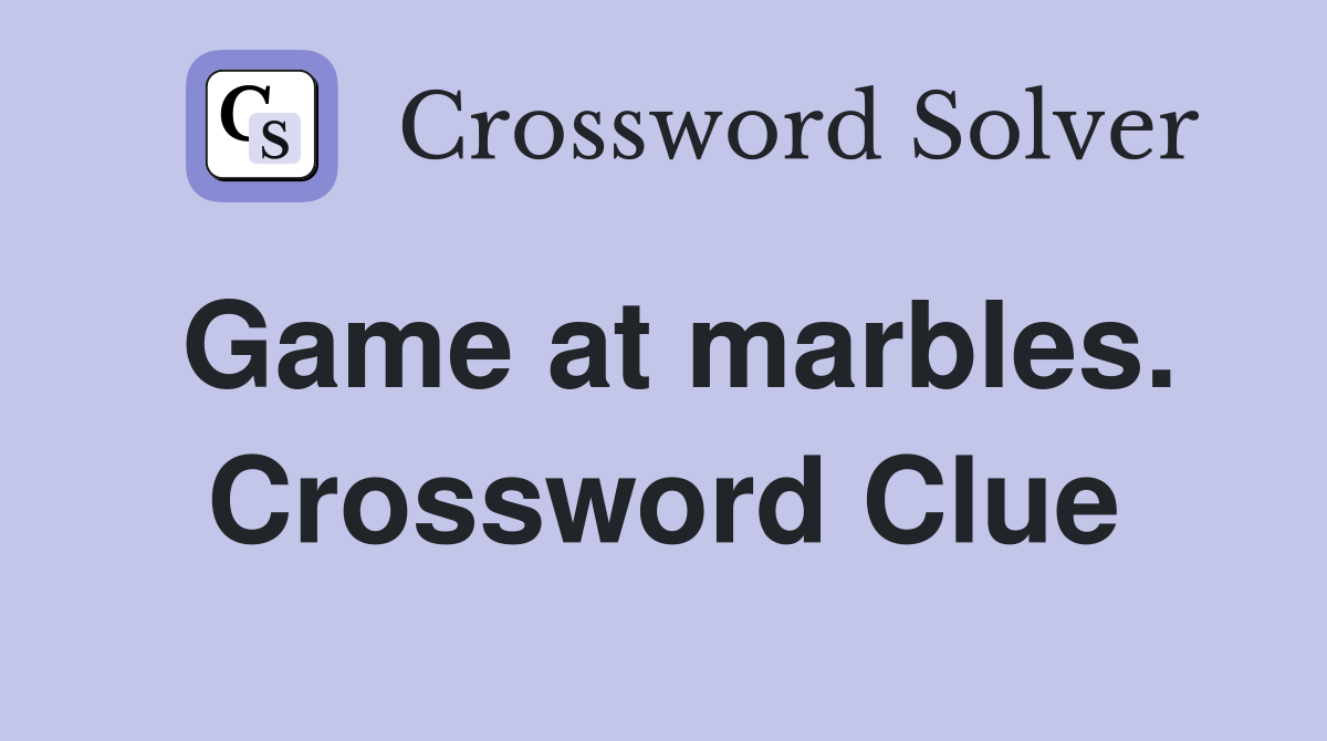 Game at marbles. Crossword Clue