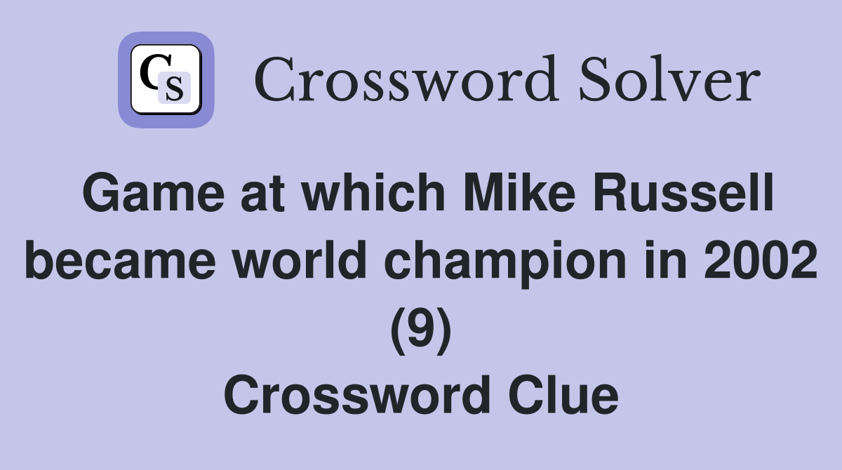 Game at which Mike Russell became world champion in 2002 (9) Crossword Clue