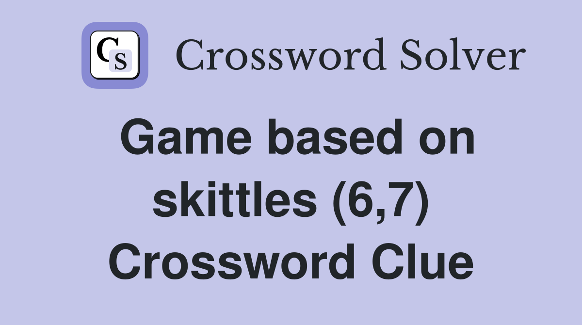 Game based on skittles (6,7) Crossword Clue