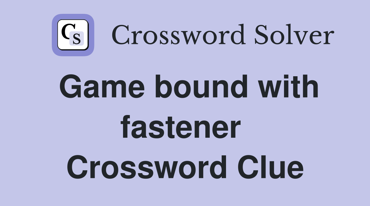 Game bound with fastener  Crossword Clue