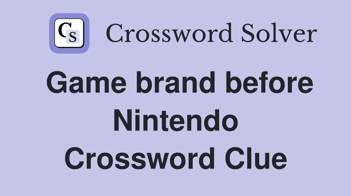 Game brand before Nintendo Crossword Clue