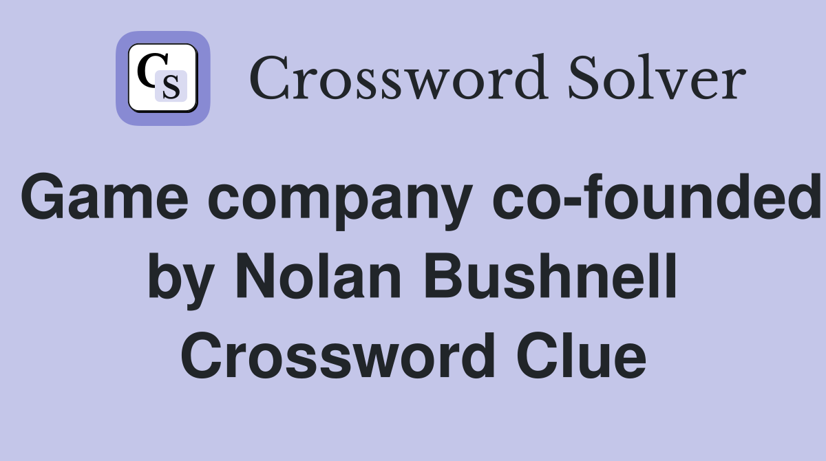 Game company co-founded by Nolan Bushnell Crossword Clue