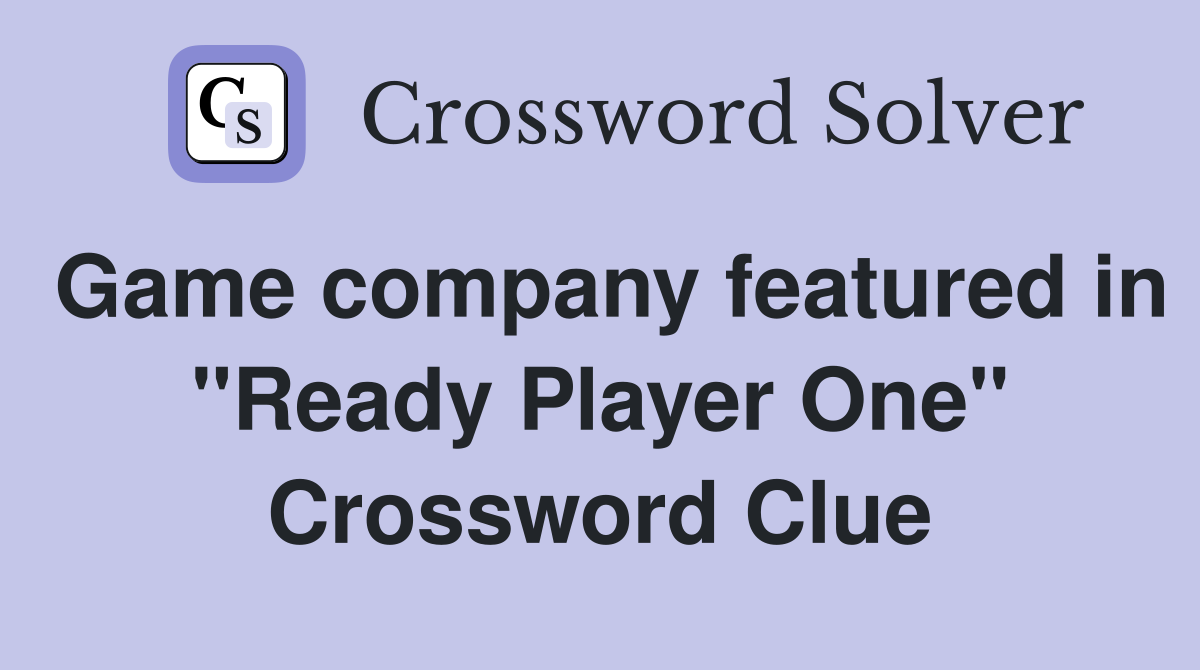 Game company featured in "Ready Player One" Crossword Clue