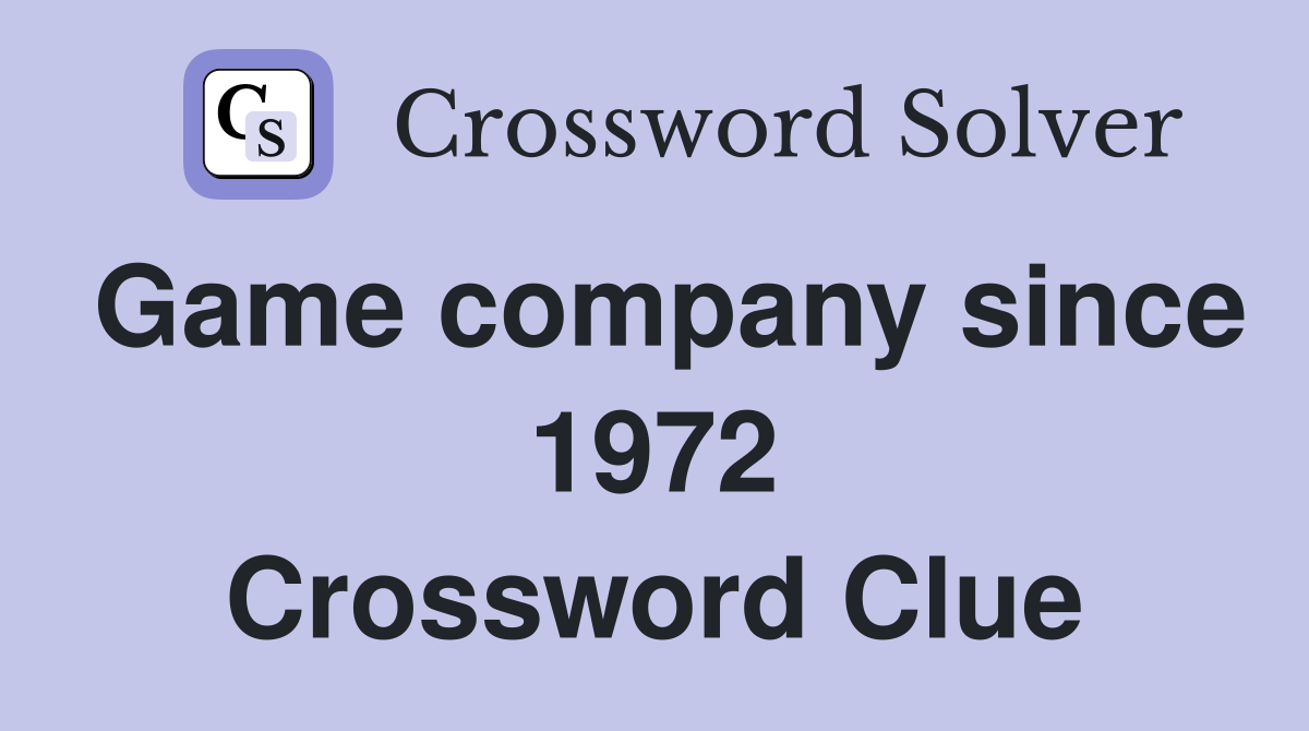 Game company since 1972 Crossword Clue