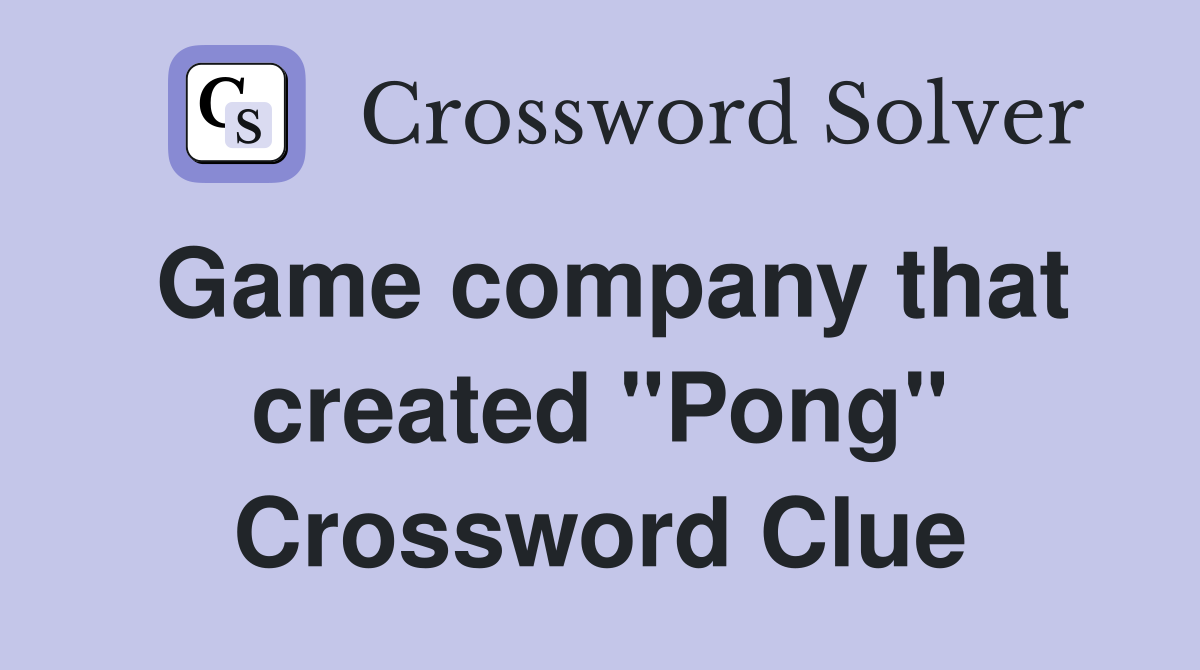 Game company that created "Pong" Crossword Clue