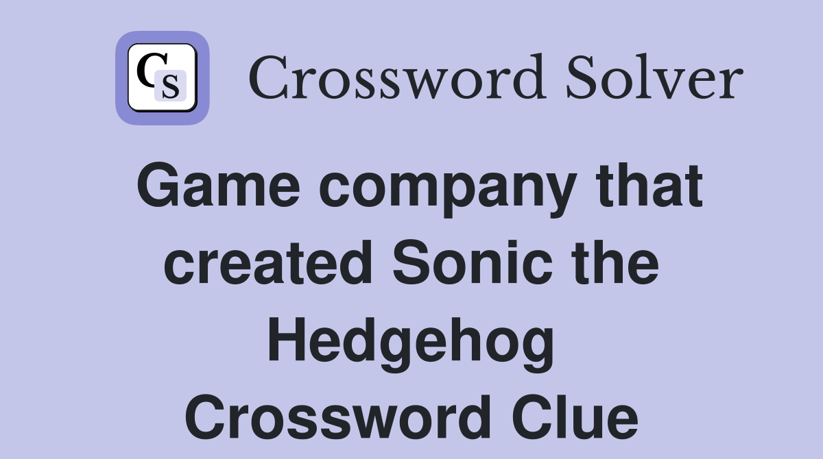 Game company that created Sonic the Hedgehog Crossword Clue