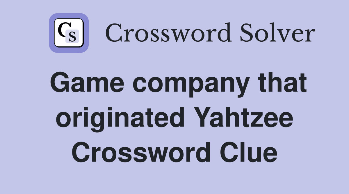 Game company that originated Yahtzee Crossword Clue