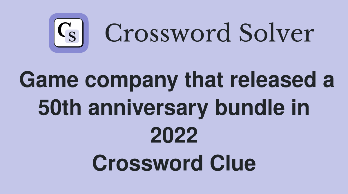 Game company that released a 50th anniversary bundle in 2022 Crossword Clue