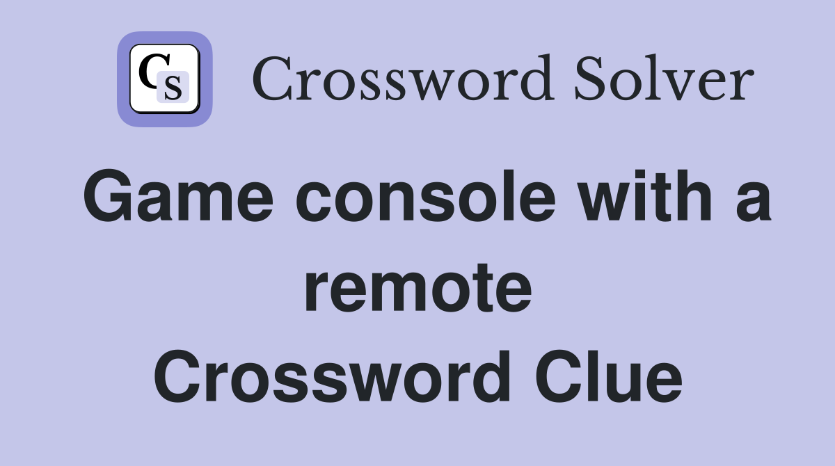 Game console with a remote Crossword Clue