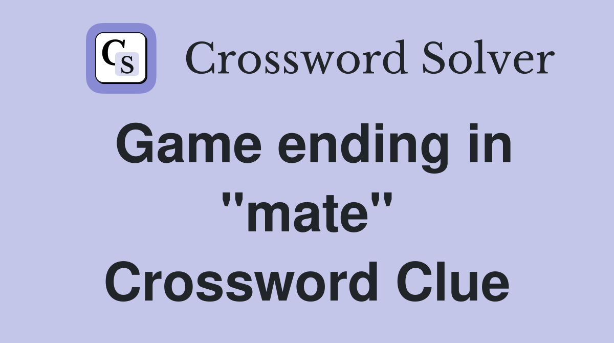 Game ending in "mate" Crossword Clue