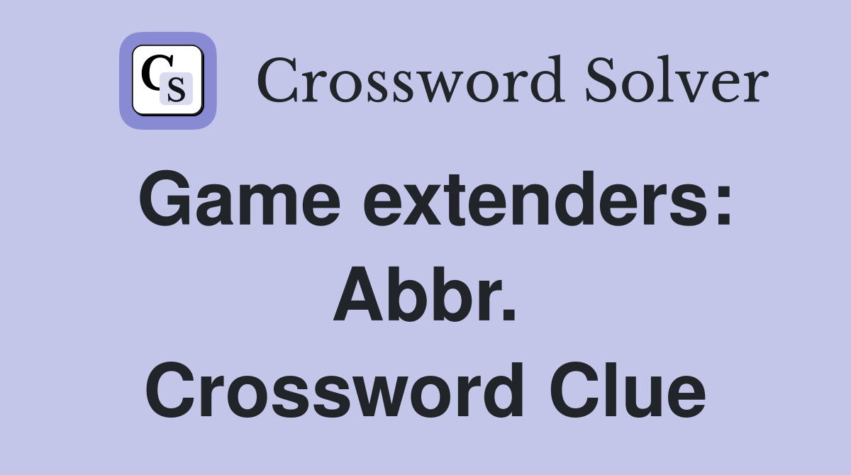 Game extenders: Abbr. Crossword Clue