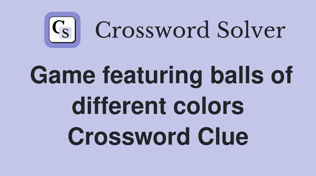 Game featuring balls of different colors Crossword Clue
