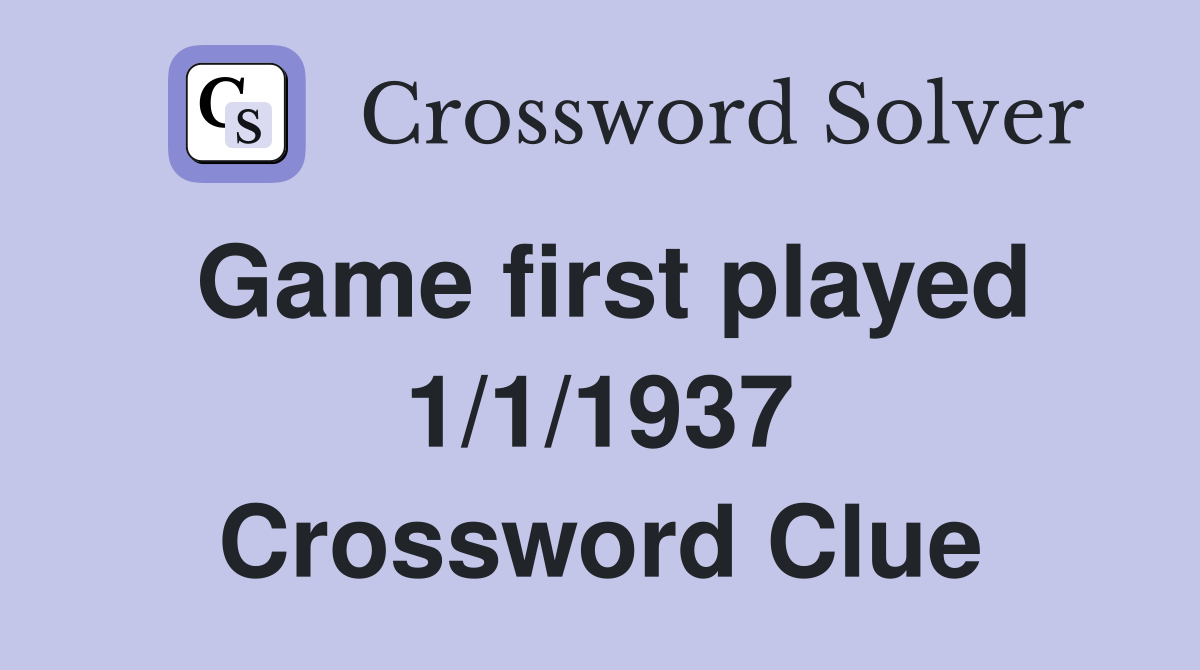 Game first played 1/1/1937 Crossword Clue