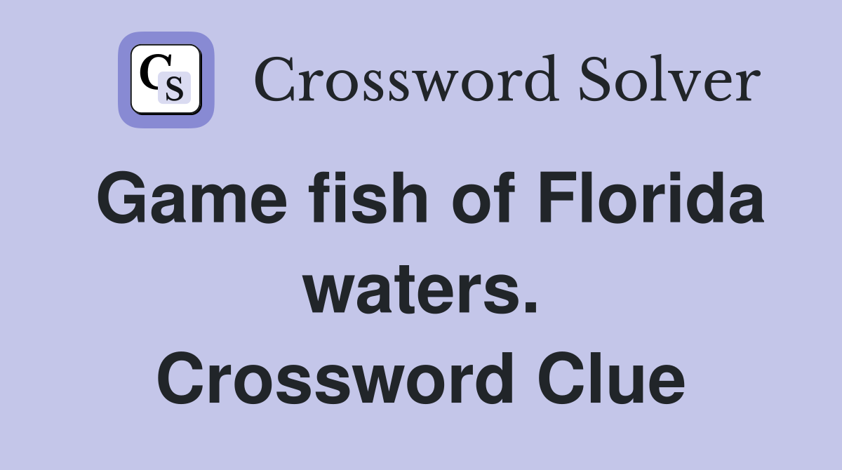 Game fish of Florida waters. Crossword Clue