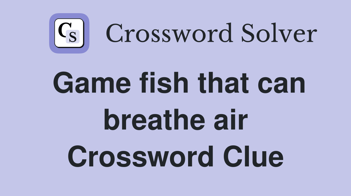 Game fish that can breathe air Crossword Clue