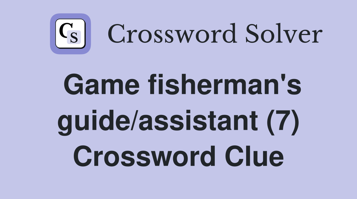 Game fisherman's guide/assistant (7) Crossword Clue
