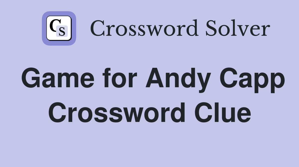 Game for Andy Capp Crossword Clue