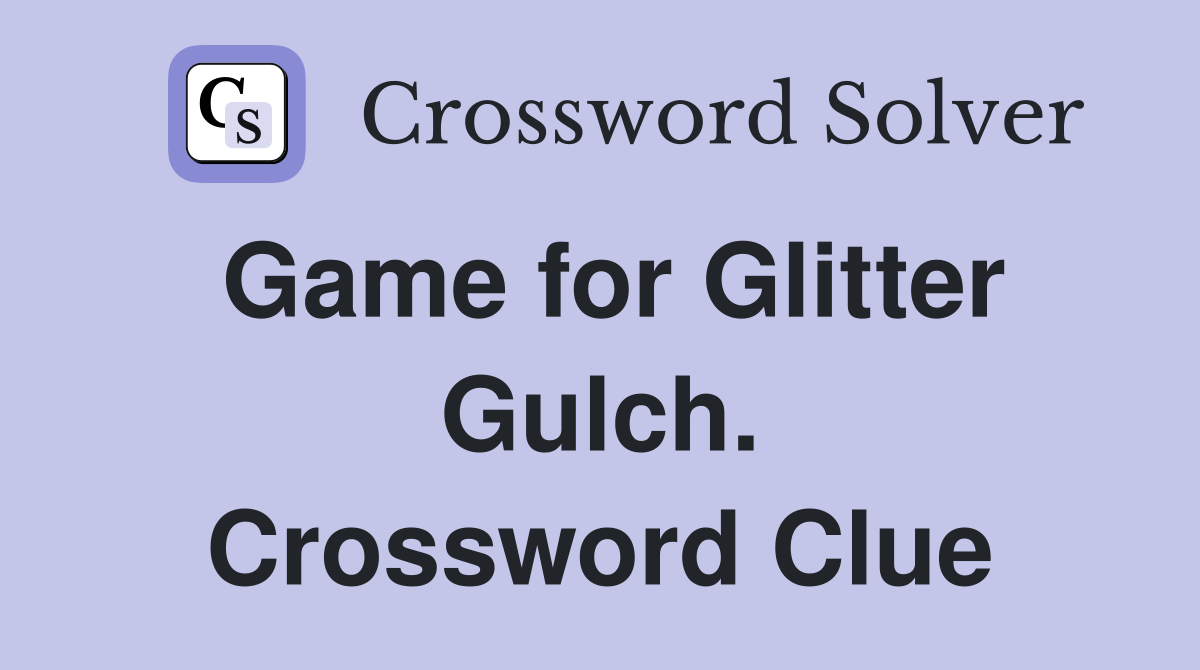 Game for Glitter Gulch. Crossword Clue