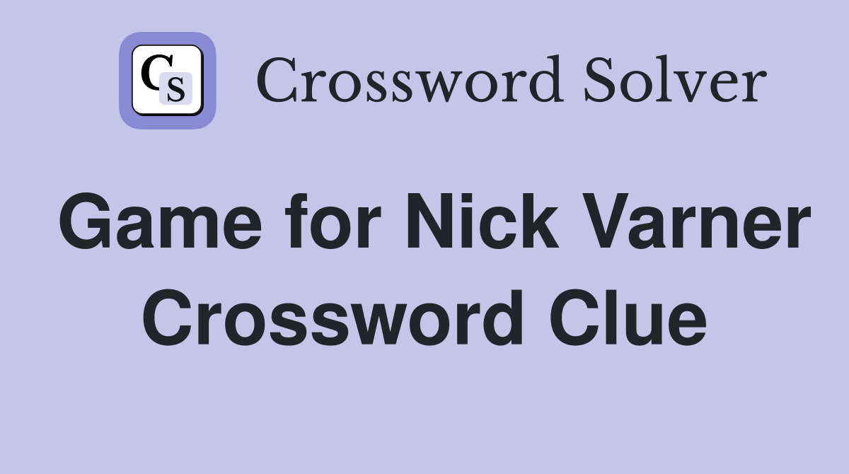 Game for Nick Varner Crossword Clue