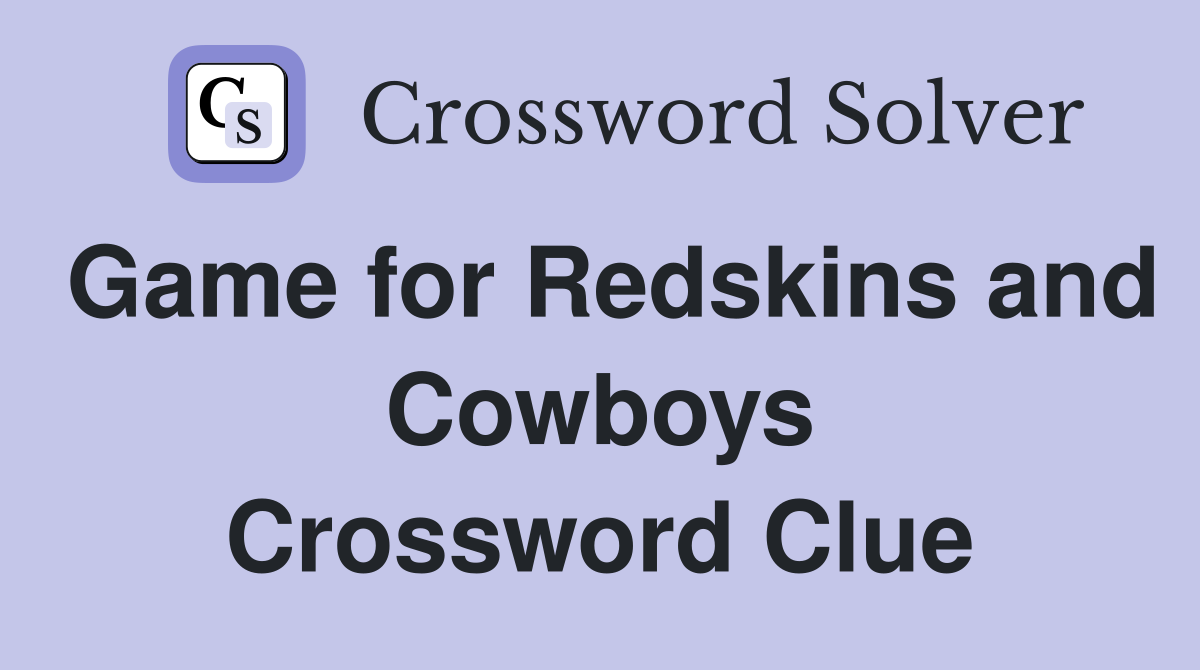 Game for Redskins and Cowboys Crossword Clue