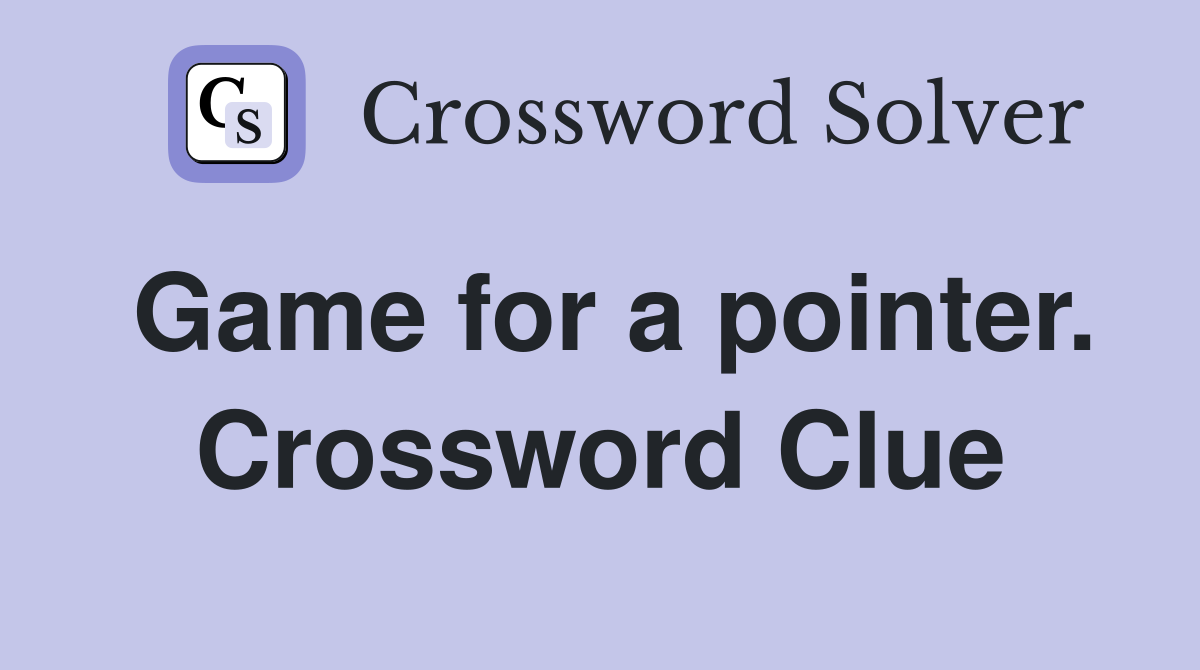 Game for a pointer. Crossword Clue