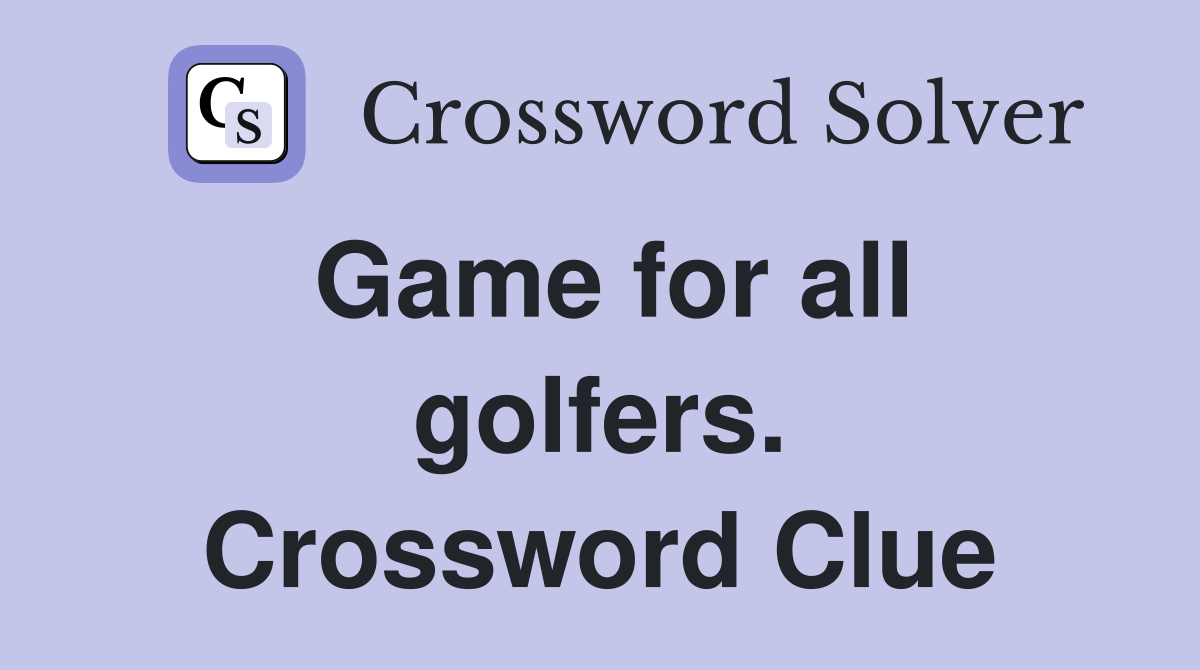 Game for all golfers. Crossword Clue