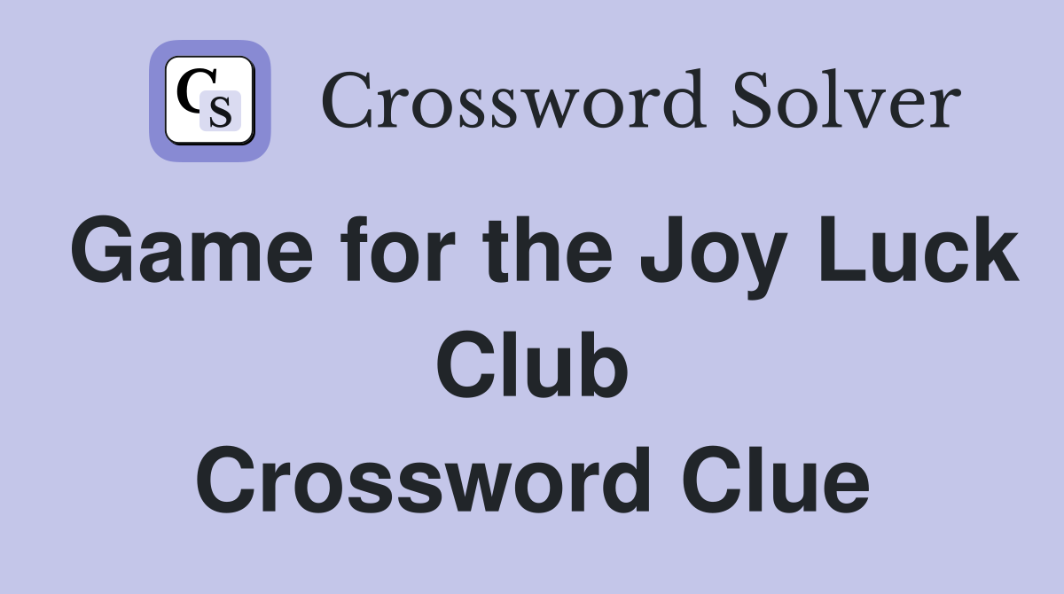 Game for the Joy Luck Club Crossword Clue