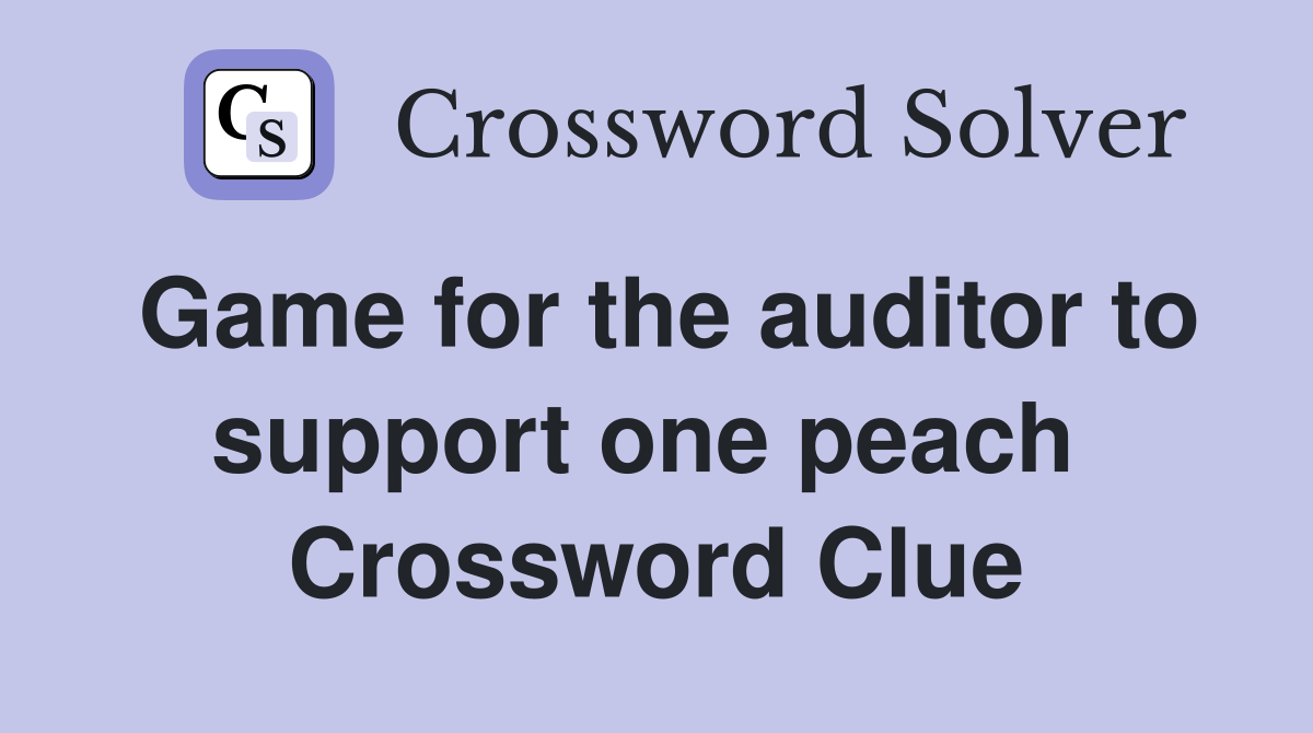 Game for the auditor to support one peach  Crossword Clue