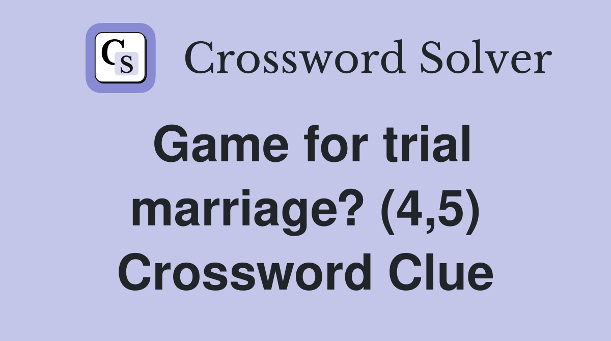 Game for trial marriage? (4,5) Crossword Clue