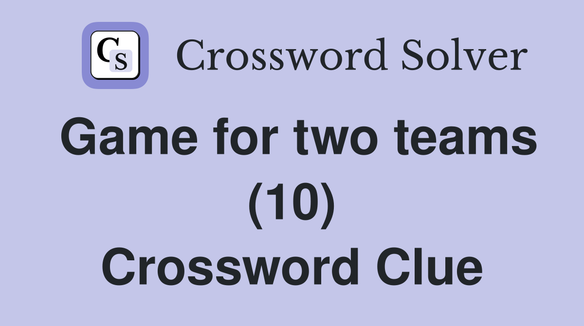 Game for two teams (10) Crossword Clue