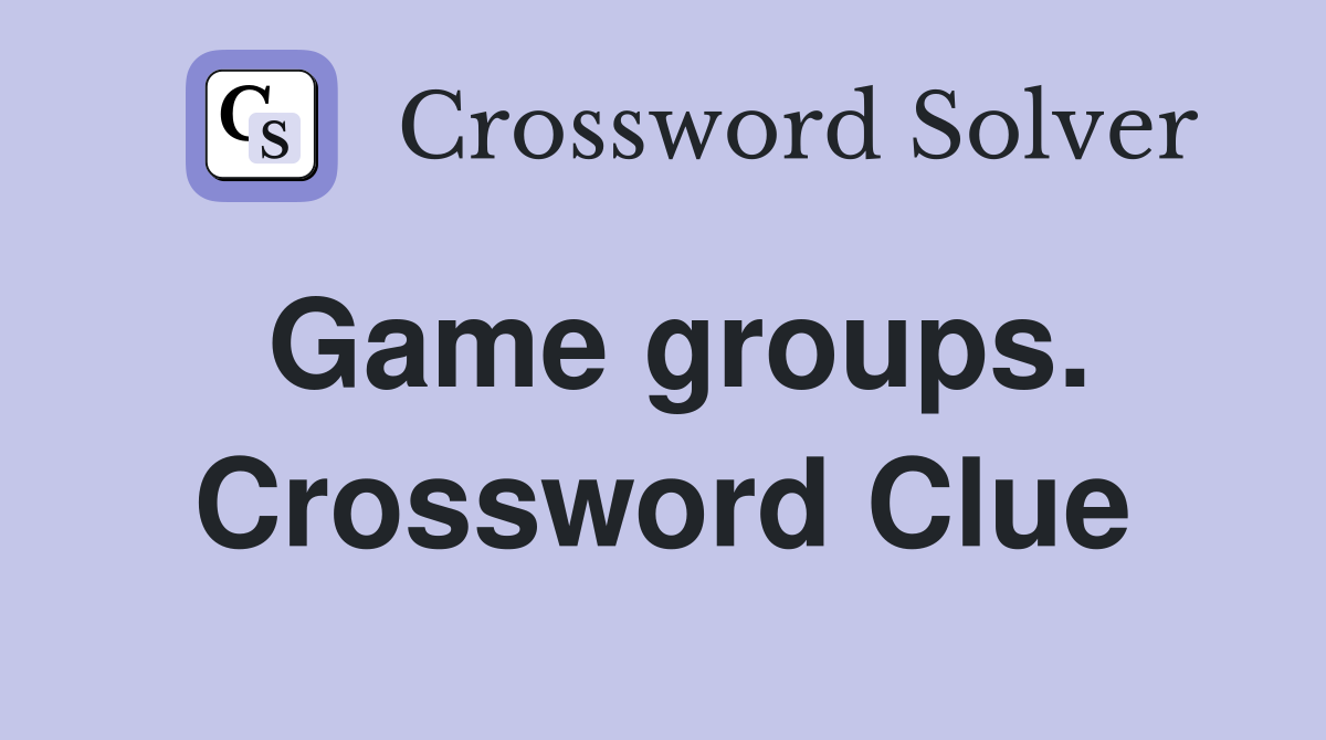 Game groups. Crossword Clue