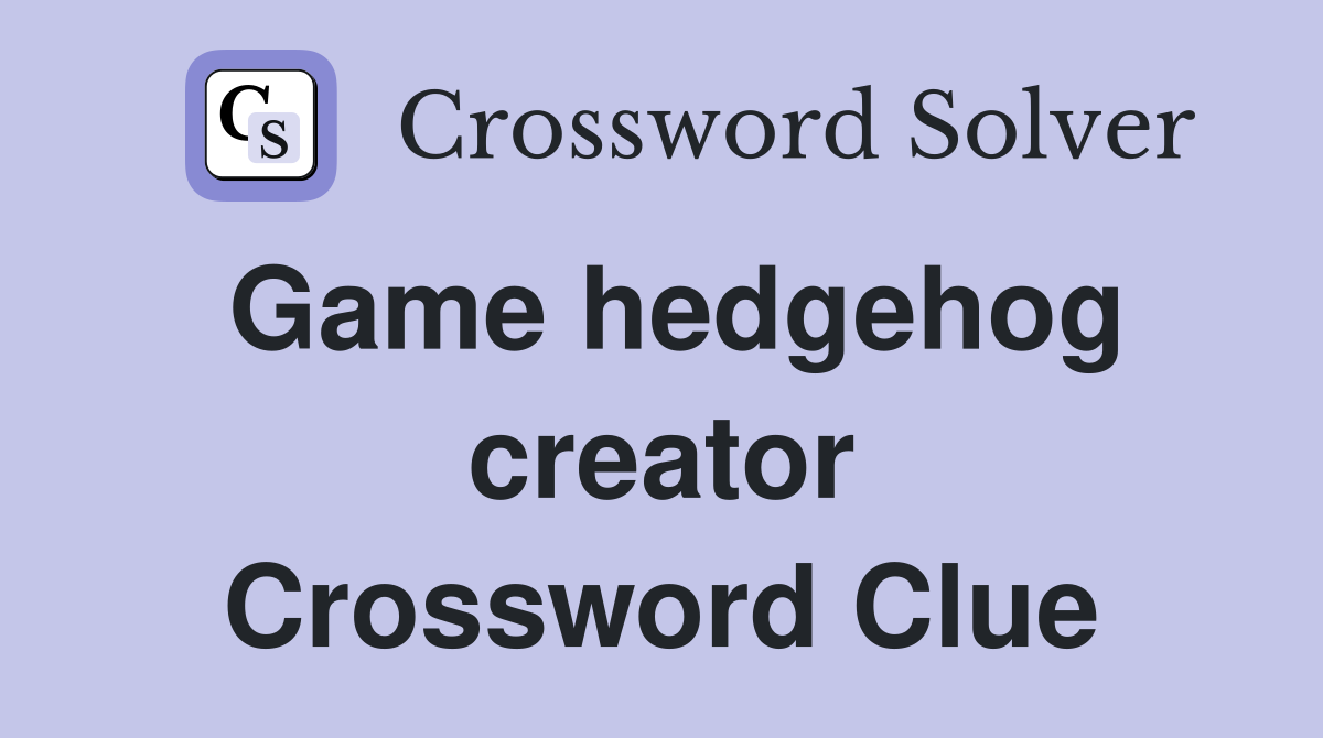 Game hedgehog creator Crossword Clue