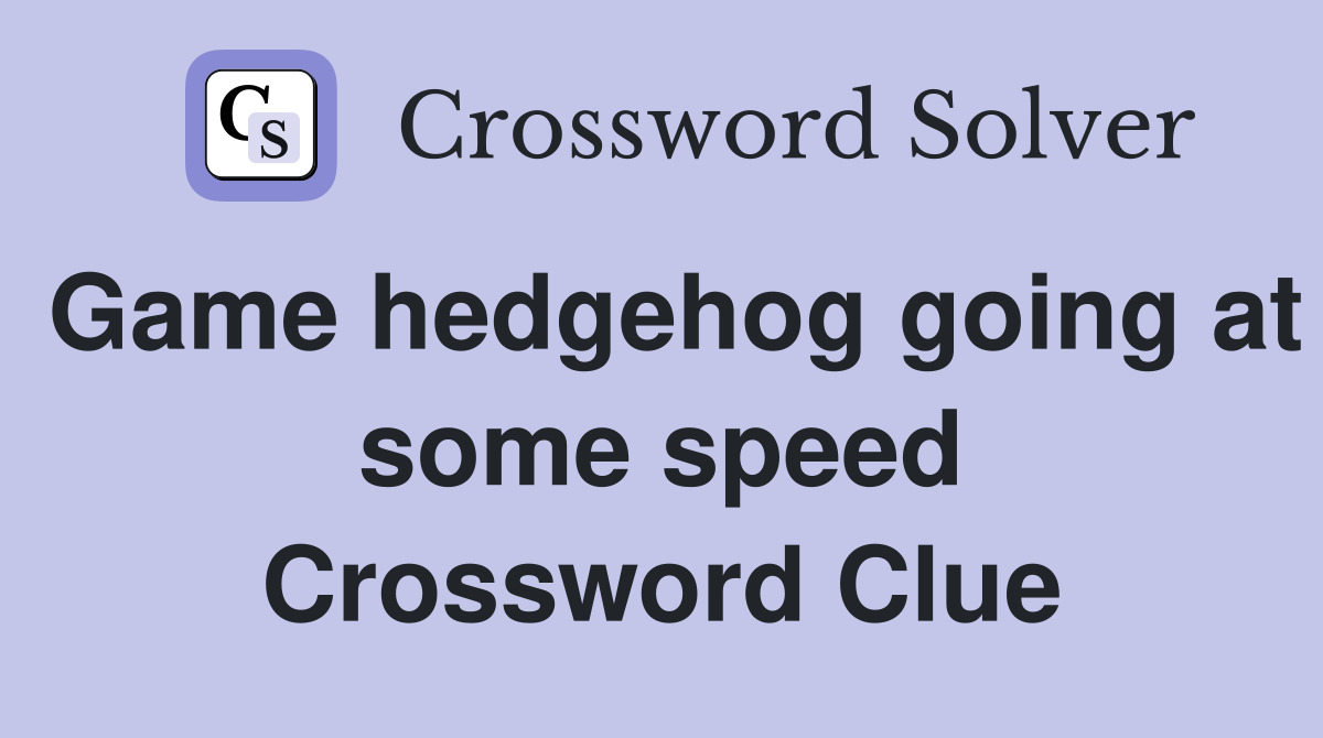 Game hedgehog going at some speed Crossword Clue