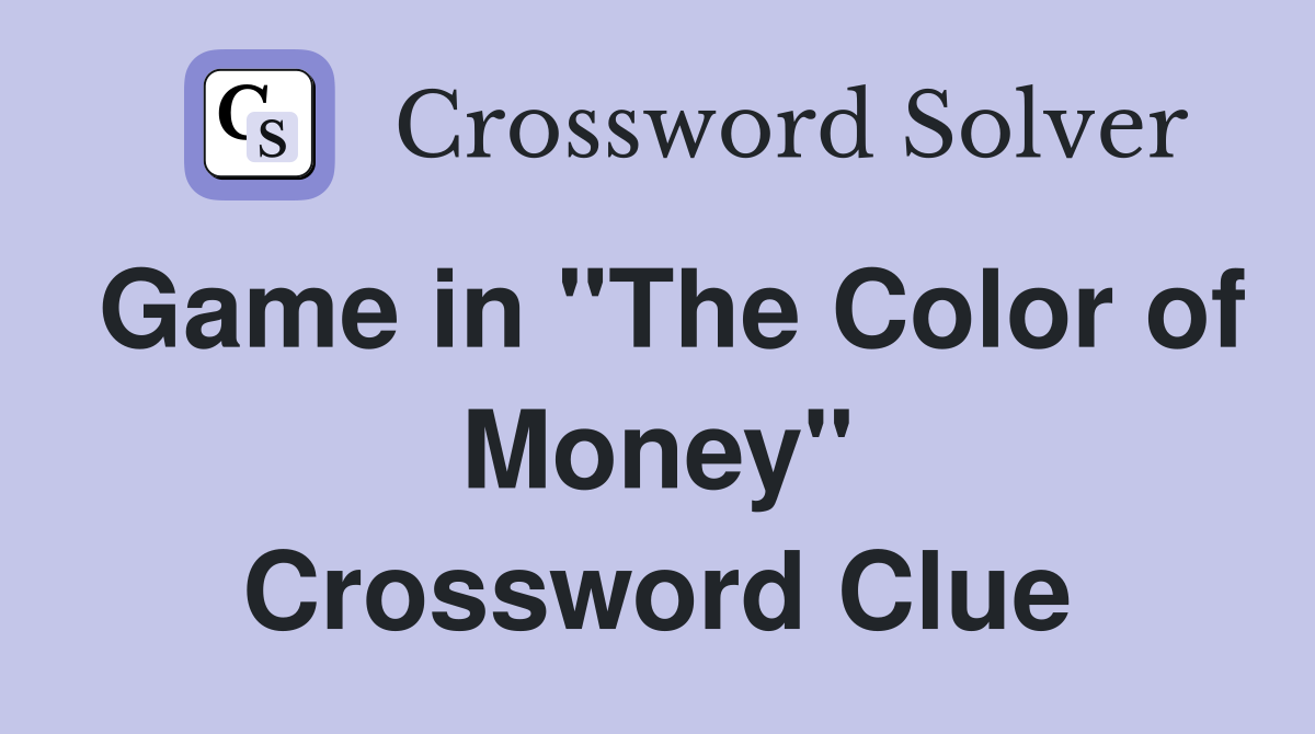 Game in "The Color of Money" Crossword Clue