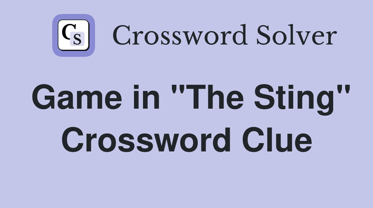 Game in "The Sting" Crossword Clue